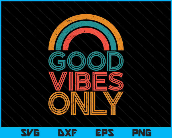 Good vibes only vintage rainbow positive vibe quote SVG cut file