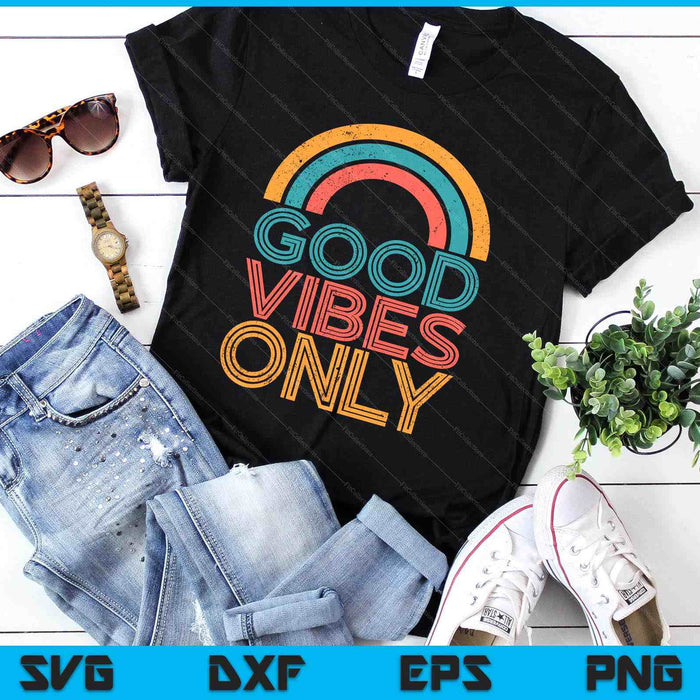 Good Vibes Only Vintage Rainbow Positive Vibe Quote SVG PNG Digital Printable Files