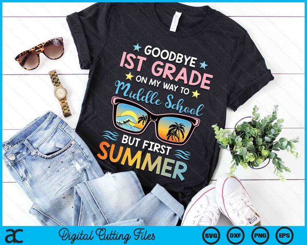 Goodbye 1st Grade On My Way To Middle School But First Summer Graduation SVG PNG Digital Cutting Files