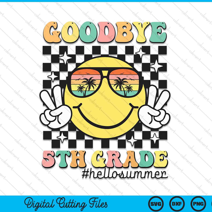 Goodbye 5th Grade Hello Summer Last Day Of School Student SVG PNG Digital Cutting Files
