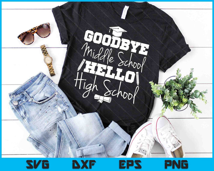 Goodbye Middle School Hello High School SVG PNG Cutting Printable Files