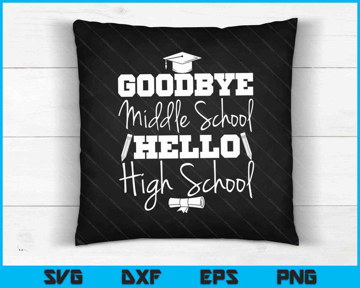 Goodbye Middle School Hello High School SVG PNG Cutting Printable Files