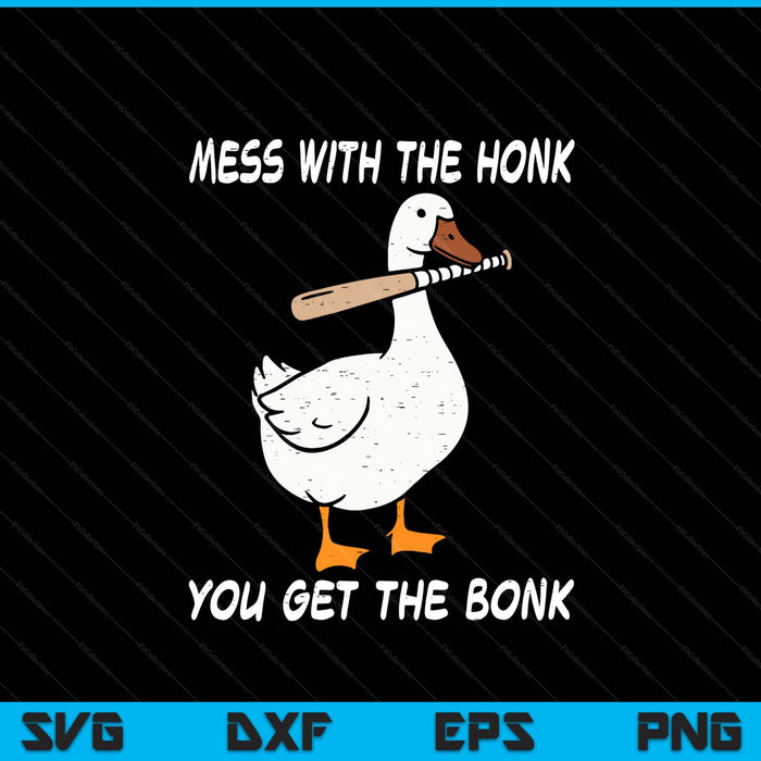 Goose mess with honk get the bonk meme SVG cut file