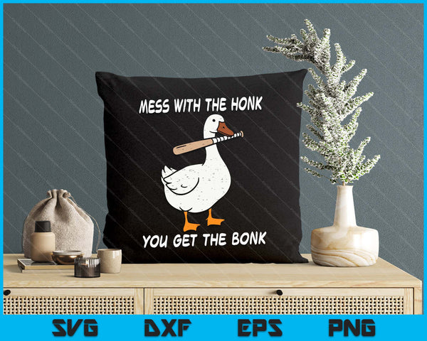Goose Mess With Honk Get The Bonk Funny Meme SVG PNG Digital Printable Files