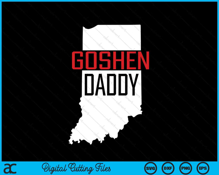 Goshen Daddy Indiana State Map SVG PNG Digital Printable Files