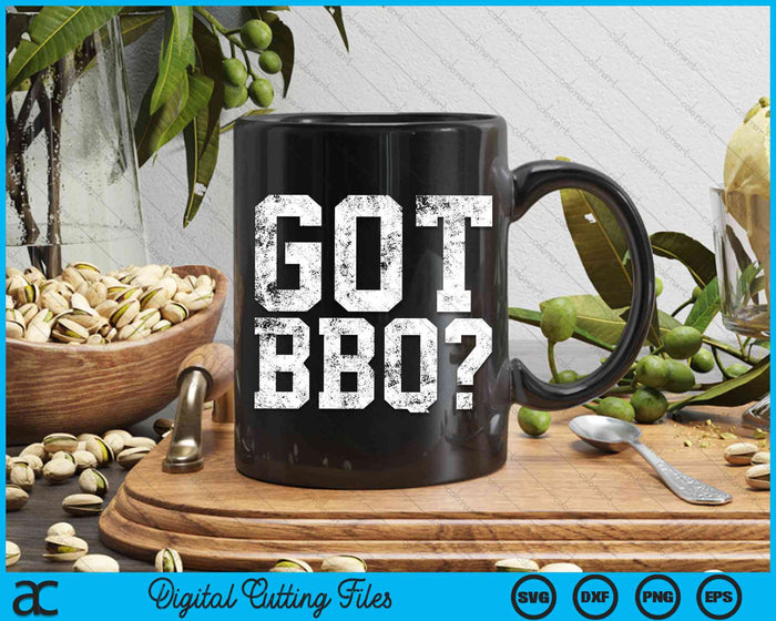 Got BBQ Barbecue Grilling SVG PNG Digital Cutting Files