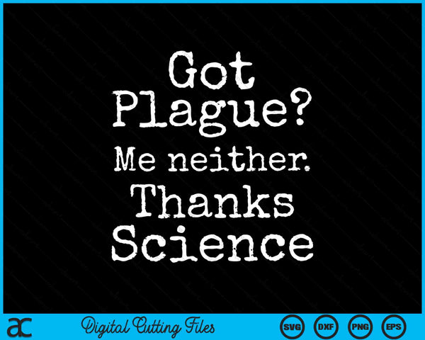 Got Plague Me Neither Thanks Science Funny Progress SVG PNG Digital Cutting Files