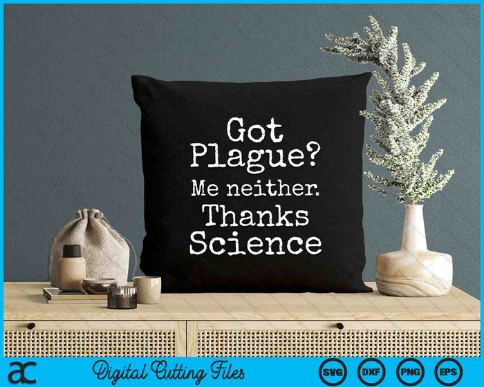 Got Plague Me Neither Thanks Science Funny Progress SVG PNG Digital Cutting Files