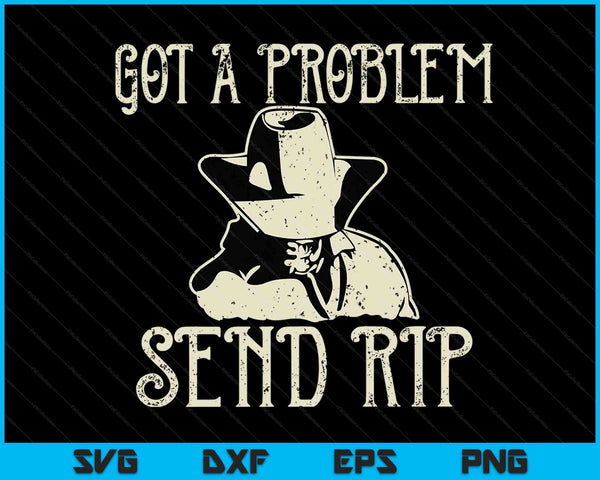 Got Problem Send Rip Vintage Retro SVG PNG Digital Cutting Files