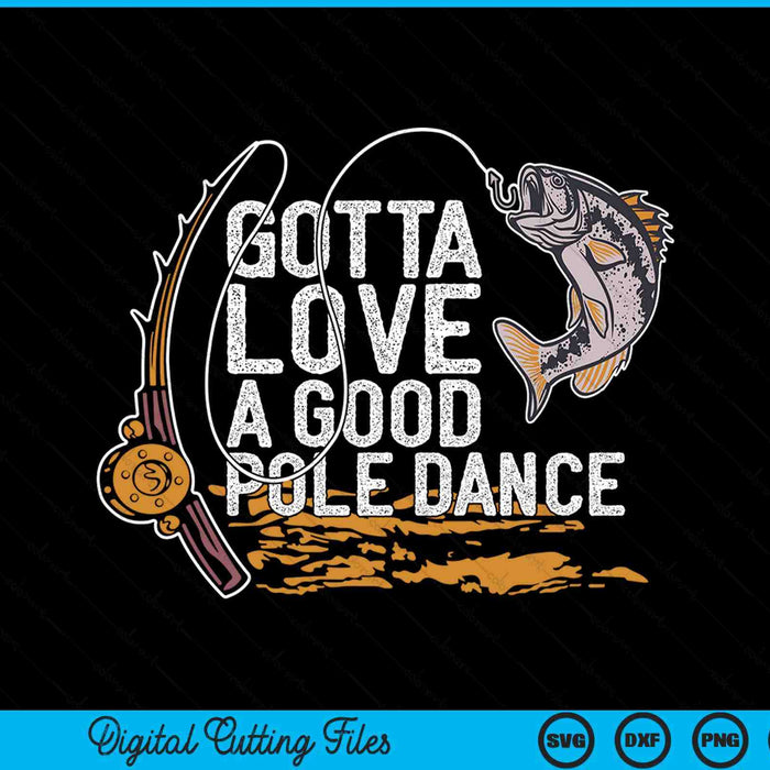 Gotta love a good pole dance fishermen fishing fish angler SVG cut file