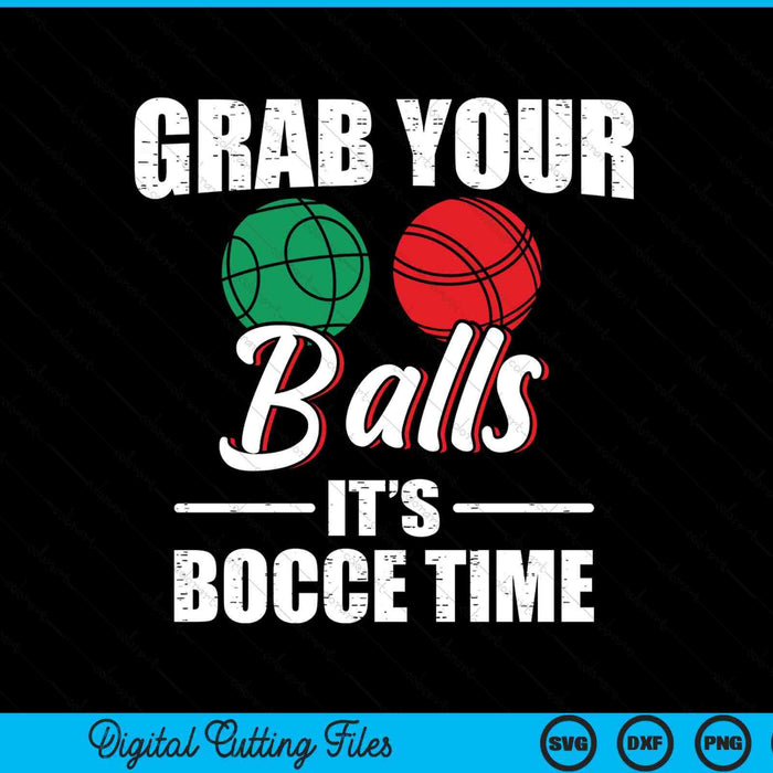 Grijp je ballen Het is Bocce Time Team Ball Player Gift SVG PNG Digital Cutting Files