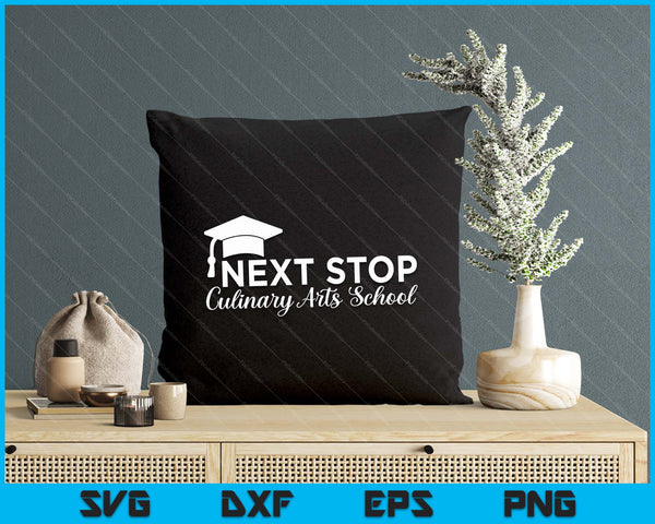 Graduation Future Chef Next Stop Culinary Arts School SVG PNG Digital Printable Files