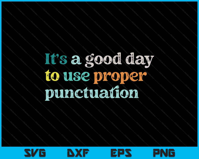 Grammar English Teacher It's A Good Day To Use Punctuation SVG PNG Digital Printable Files
