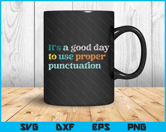 Grammar English Teacher It's A Good Day To Use Punctuation SVG PNG Digital Printable Files