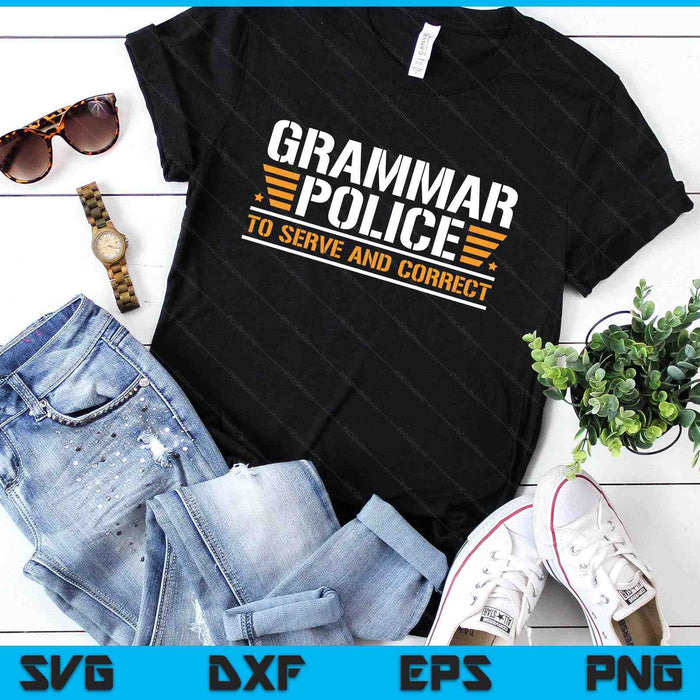 Grammar Police To Serve And Correct, Teachers Grammar SVG PNG Digital Printable Files