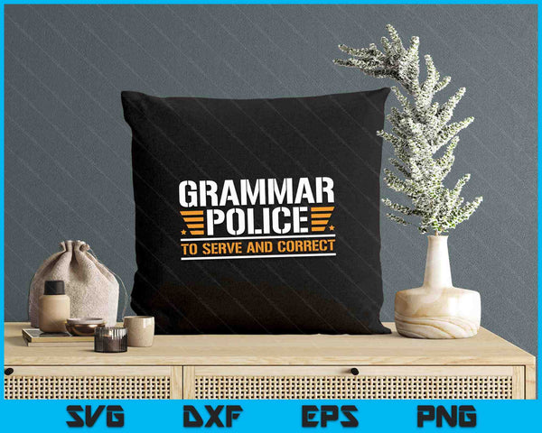 Grammar Police To Serve And Correct, Teachers Grammar SVG PNG Digital Printable Files