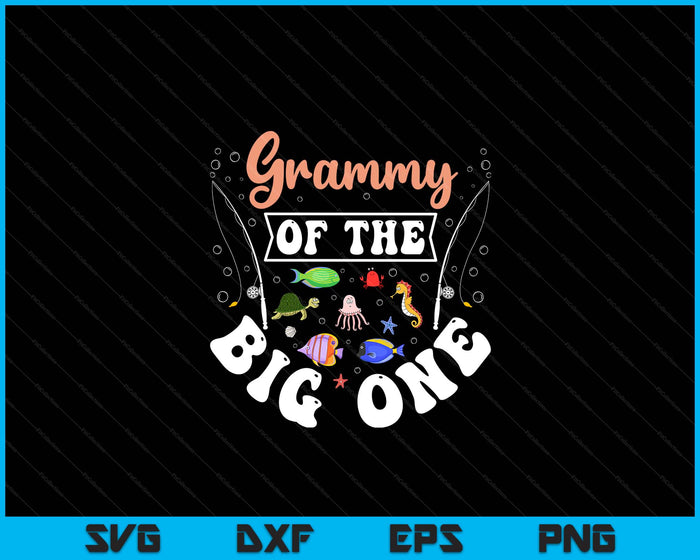 Grammy Of The Big One Fishing Birthday Party Celebration SVG PNG Digital Printable Files