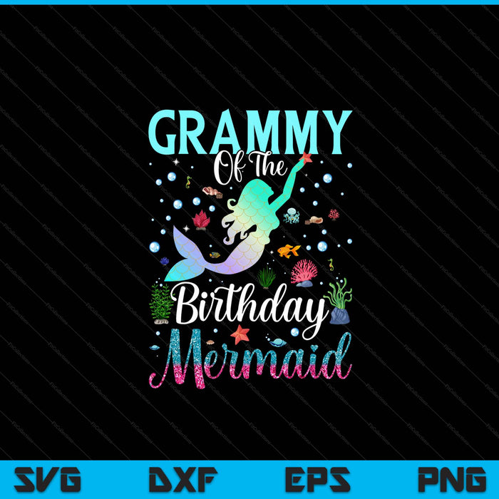 Grammy of the birthday mermaid matching family party SVG PNG cut file for Cricut
