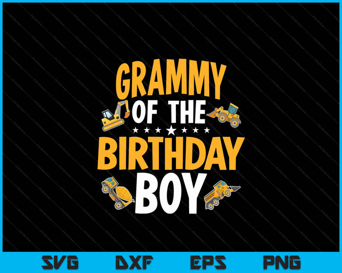 Grammy of the Birthday Boy Construction Worker Bday Party SVG PNG Digital Cutting Files