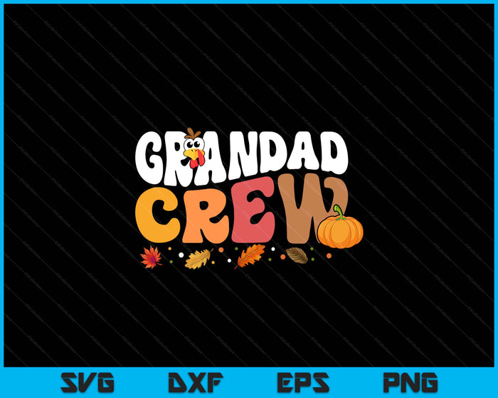 Grandad Crew Thanksgiving Family Matching Turkey Day Fall SVG PNG Digital Printable Files