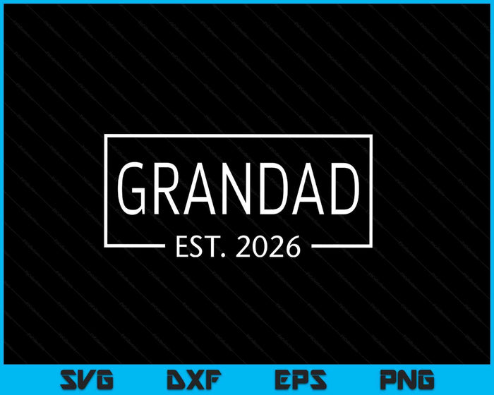 Grandad Est 2026 Promoted To Grandad 2026 Pregnancy Announcement SVG PNG Digital Printable Files