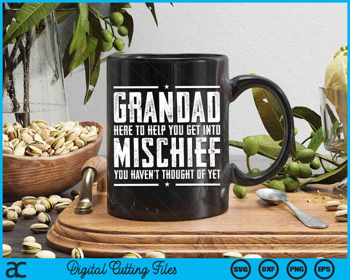 Grandad Here To Help You Get Into Mischief Birthday Gifts For Grandad SVG PNG Digital Cutting Files