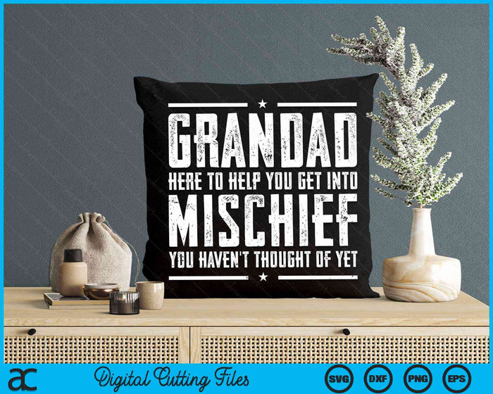 Grandad Here To Help You Get Into Mischief Birthday Gifts For Grandad SVG PNG Digital Cutting Files