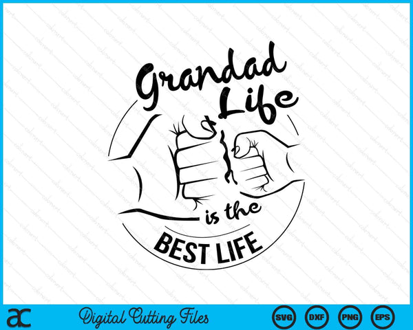 Grandad Life Is The Best Life Fathers Day SVG PNG Digital Cutting Files