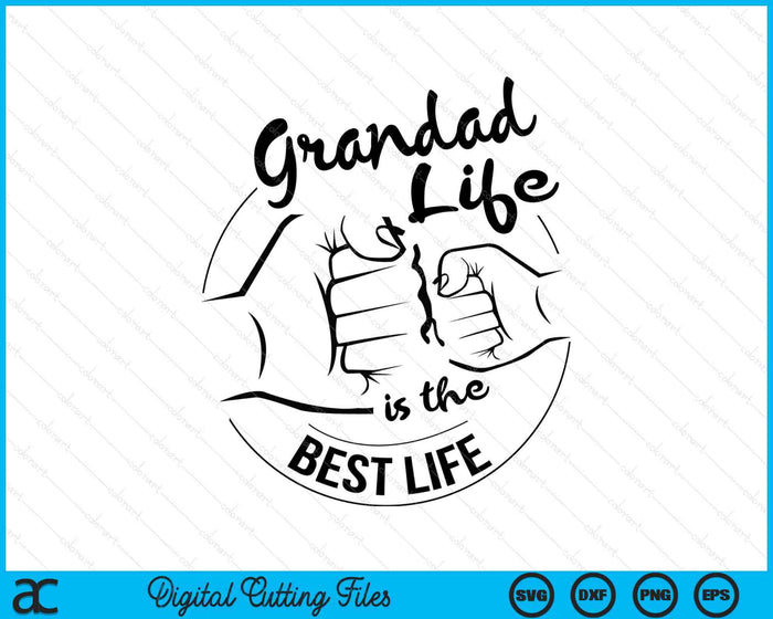 Grandad Life Is The Best Life Fathers Day SVG PNG Digital Cutting Files