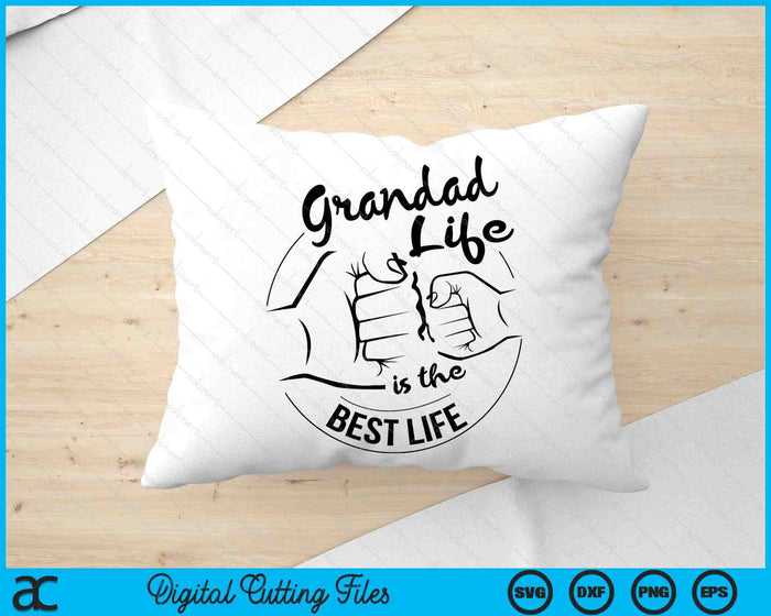 Grandad Life Is The Best Life Fathers Day SVG PNG Digital Cutting Files