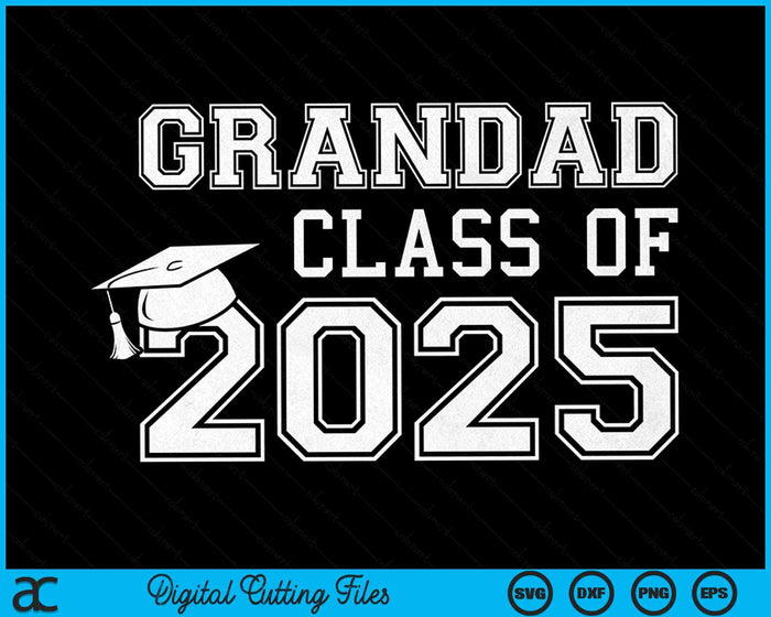 Grandad Of A Class Of 2025 Graduate Grandad SVG PNG Digital Cutting Files