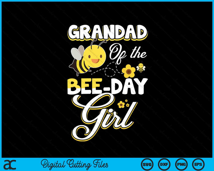 Grandad Of The Bee Day Girl Bee Birthday Party Theme SVG PNG Digital Cutting File