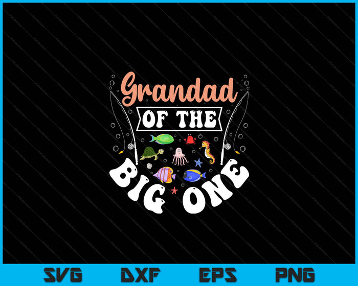 Grandad Of The Big One Fishing Birthday Party Celebration SVG PNG Digital Cutting Files