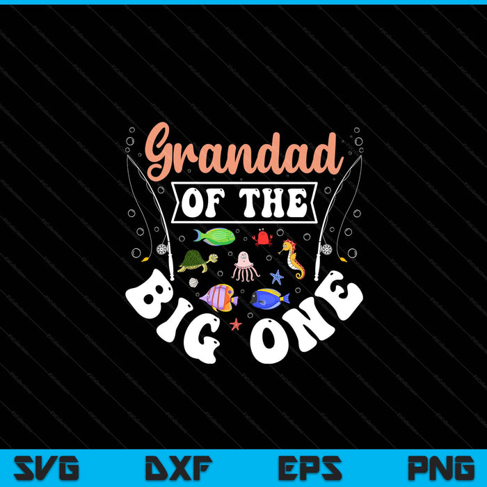 Grandad of the big one fishing birthday party celebration SVG cut file
