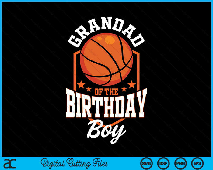 Grandad Of The Birthday Boy Basketball Theme Bday Party SVG PNG Digital Cutting File