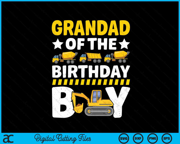 Grandad Of The Birthday Boy Construction Theme Party Matching SVG PNG Digital Printable Files