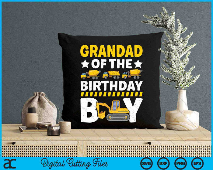 Grandad Of The Birthday Boy Construction Theme Party Matching SVG PNG Digital Printable Files