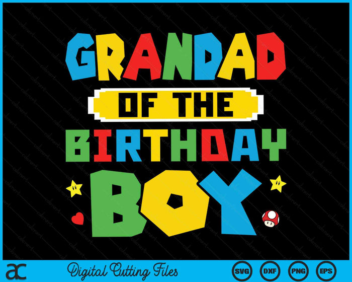 Grandad Of The Birthday Boy Game Gaming Family SVG PNG Digital Cutting Files