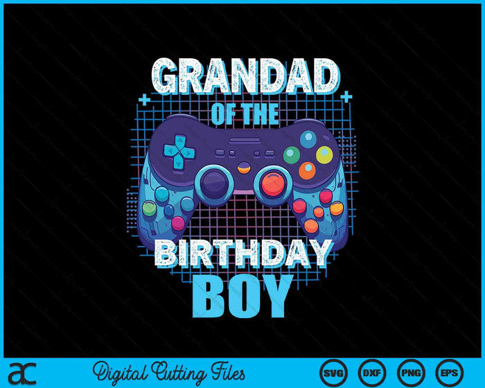 Grandad Of The Birthday Boy Matching Video Game Birthday Party SVG PNG Digital Cutting File