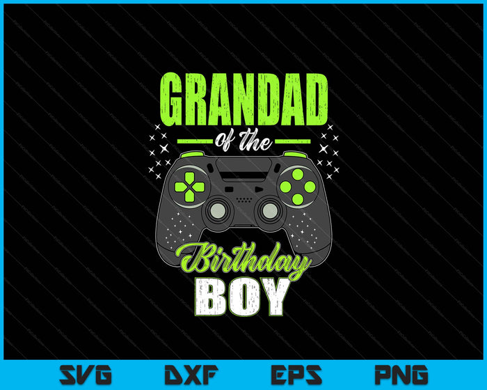 Grandad Of The Birthday Boy Matching Video Gamer Birthday SVG PNG Digital Printable Files