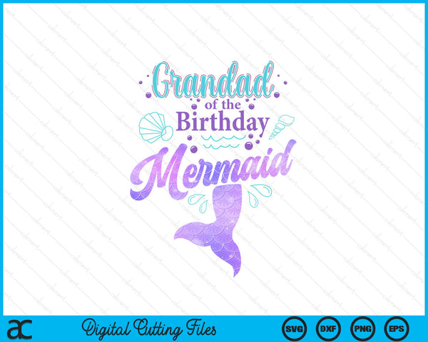 Grandad Of The Birthday Mermaid Birthday Party SVG PNG Digital Cutting File