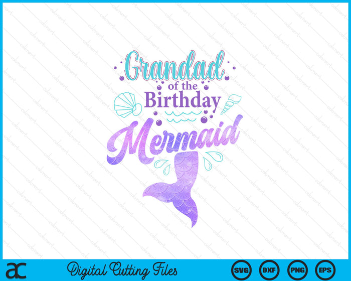 Grandad Of The Birthday Mermaid Birthday Party SVG PNG Digital Cutting File