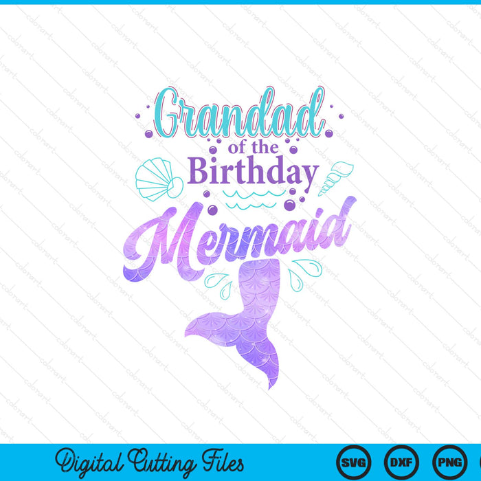 Grandad Of The Birthday Mermaid Birthday Party SVG PNG Digital Cutting File