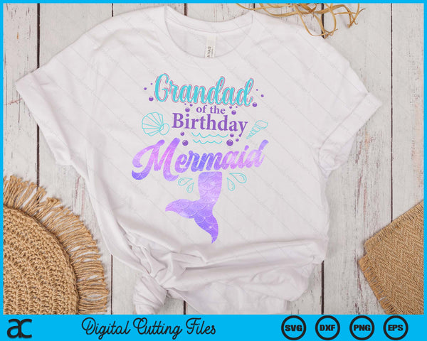 Grandad Of The Birthday Mermaid Birthday Party SVG PNG Digital Cutting File - on a t-shirt