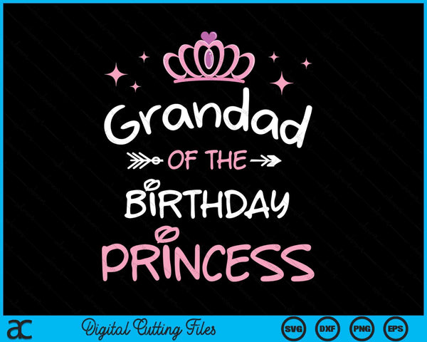 Grandad Of The Birthday Princess SVG PNG Cutting Files