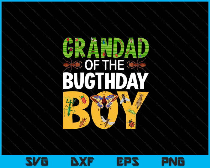 Grandad Of The Bugthday Boy Bug Themed Birthday Party Insects SVG PNG Digital Cutting Files