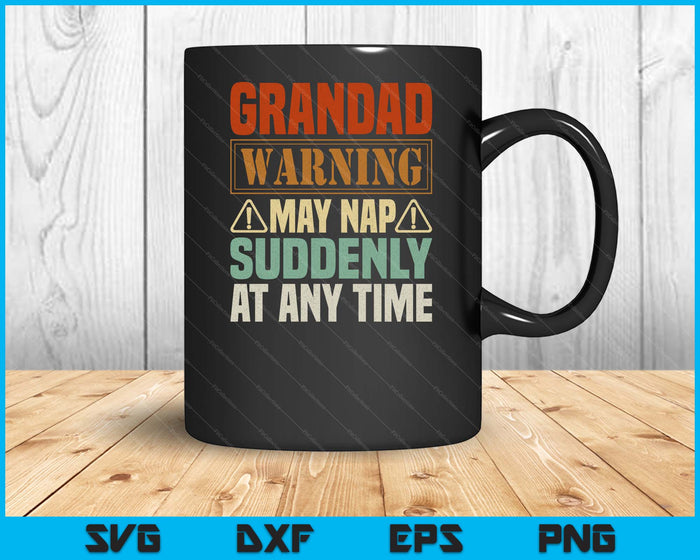 Grandad Warning May Nap Suddenly At Any Time Grandpa SVG PNG Digital Cutting Files