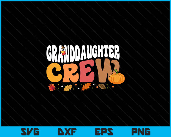 Granddaughter crew Thanksgiving family matching turkey day fall SVG PNG cut file for Cricut