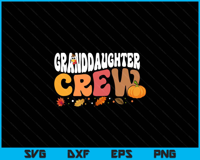 Granddaughter Crew Thanksgiving Family Matching Turkey Day Fall SVG PNG Digital Printable Files