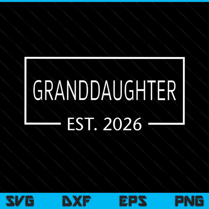 Granddaughter est 2026 promoted to granddaughter 2026 pregnancy announcement SVG cut file